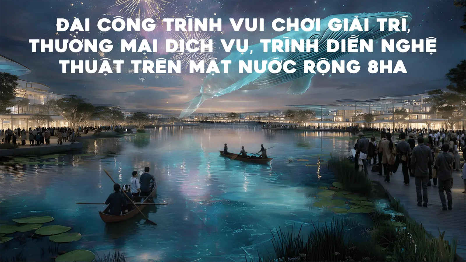 Đại công trình vui chơi giải trí 8 ha trên mặt nước đẳng cấp quốc tế